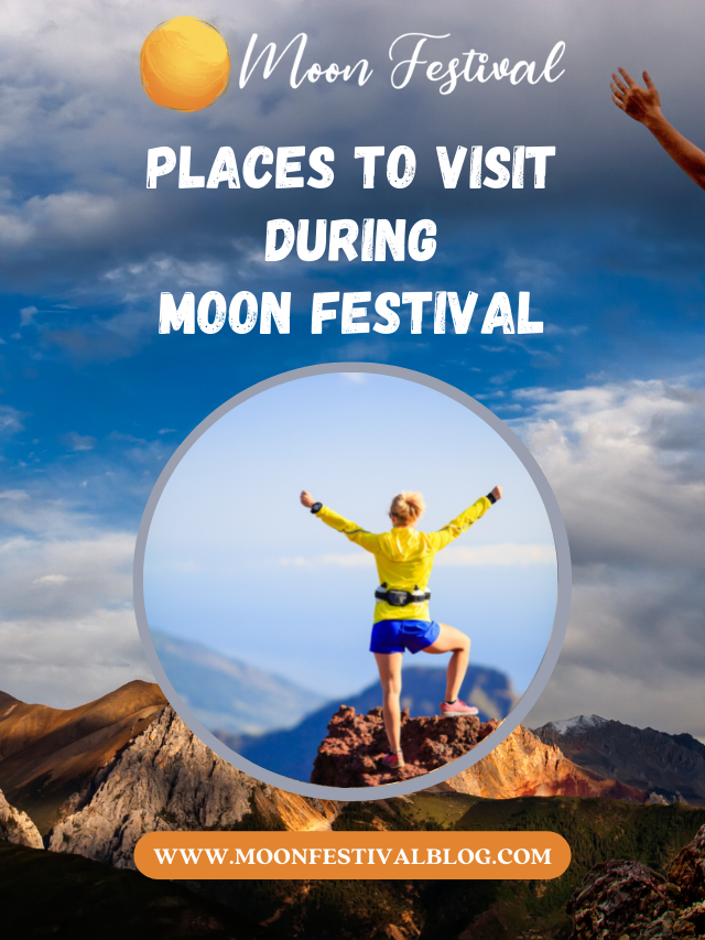 Places To Visit During Moon Festival